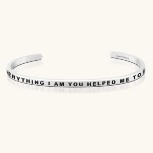 Everything I Am You Helped Me To Be