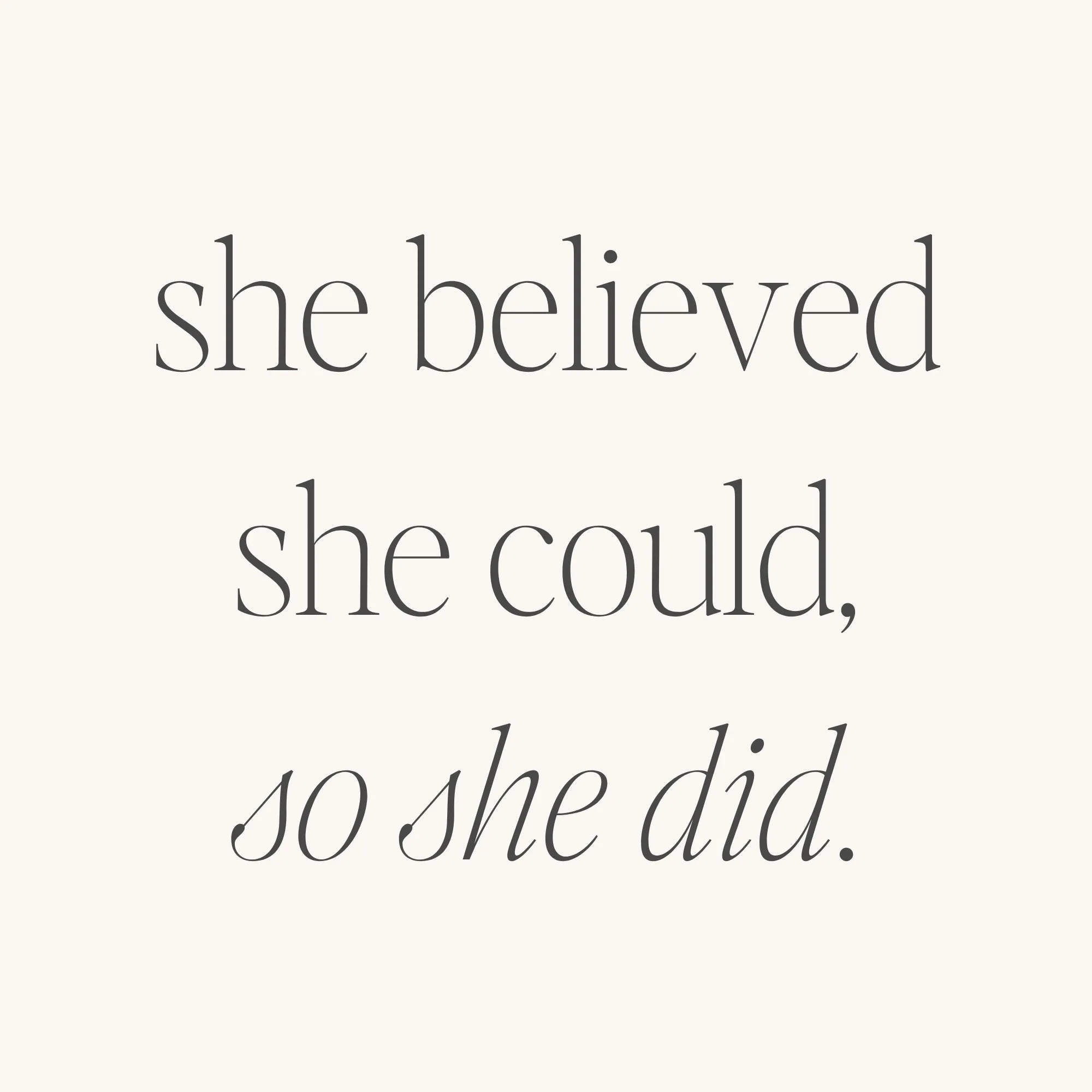 She Believed She Could, So She Did